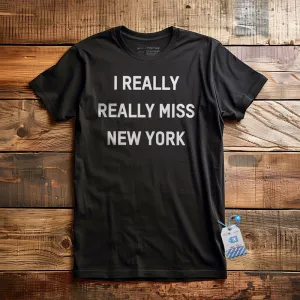 I Really Really Miss New York - T-Shirt