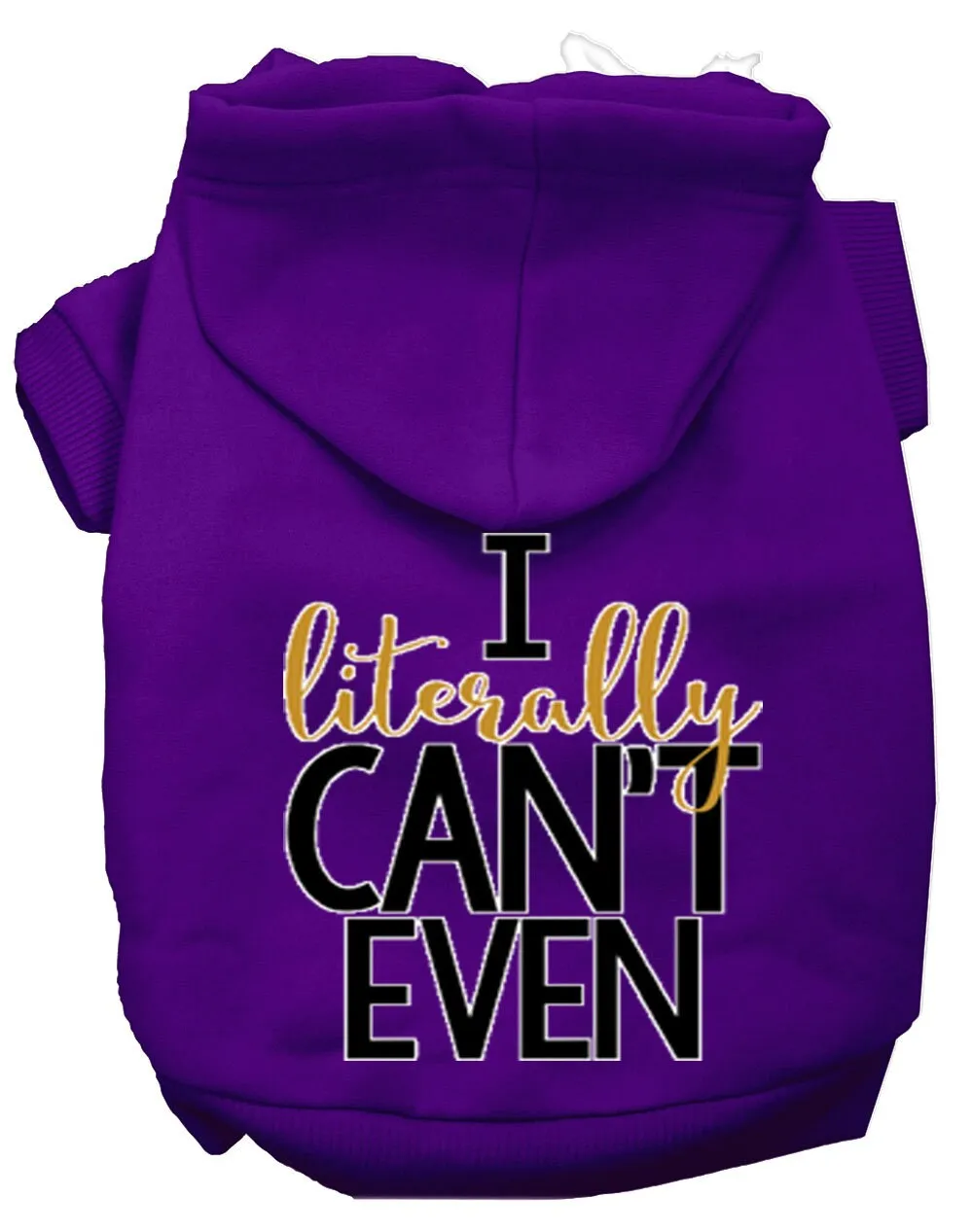 Pet Dog & Cat Hoodie Screen Printed, "I Literally Can't Even"