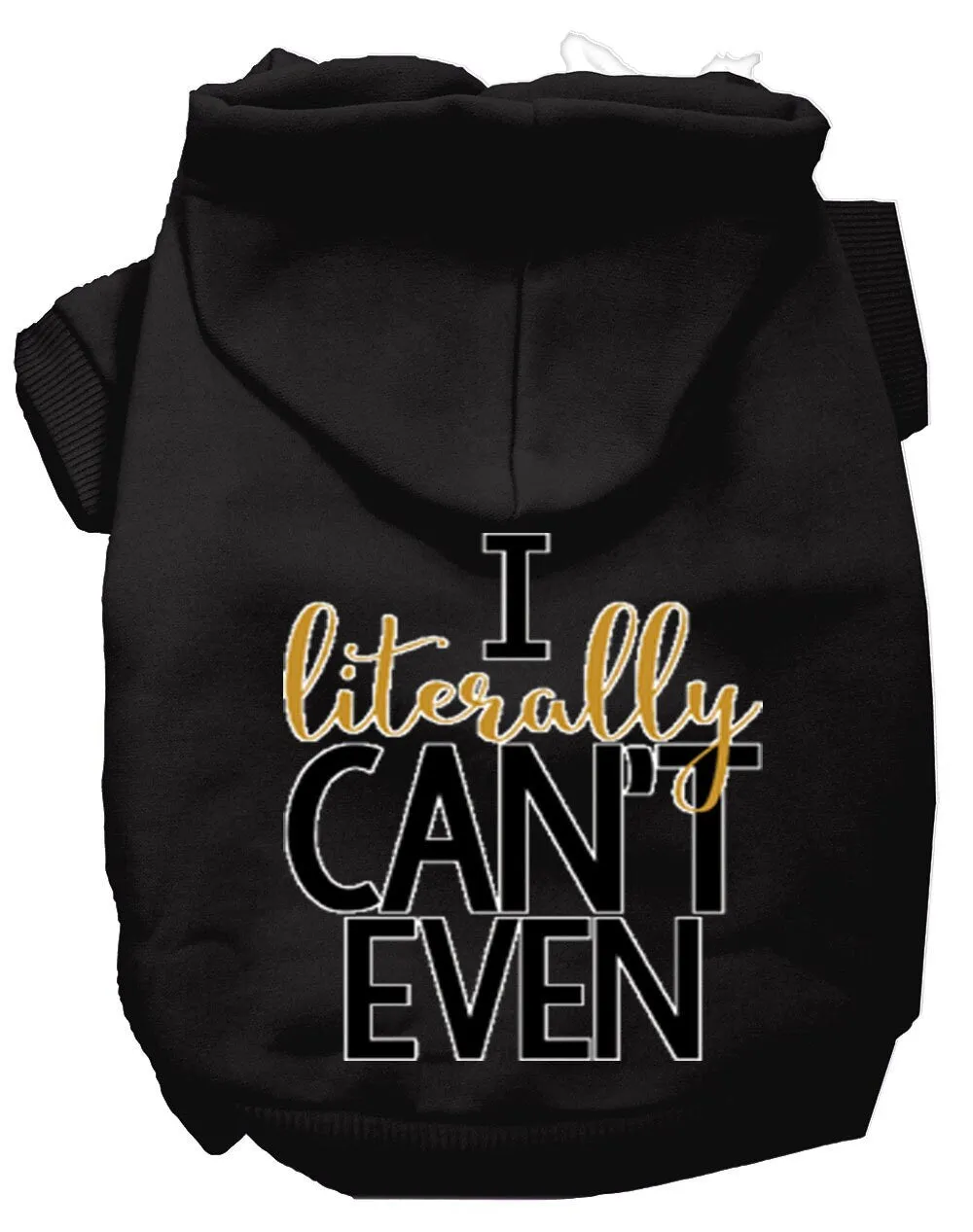 Pet Dog & Cat Hoodie Screen Printed, "I Literally Can't Even"