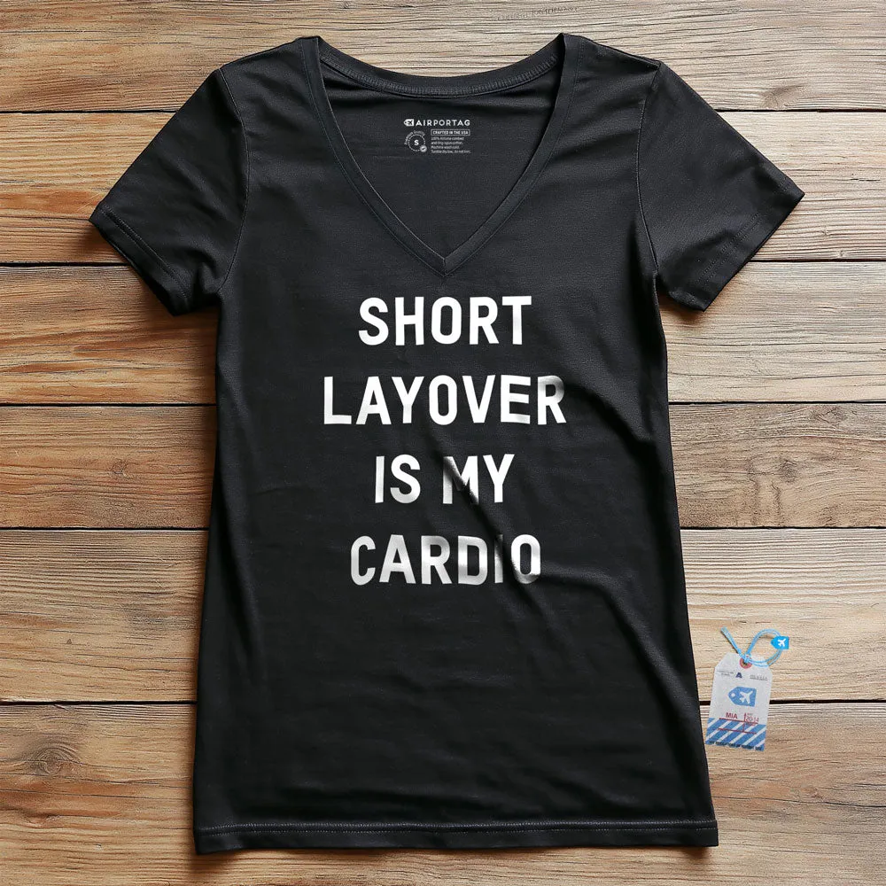 Short Layover Is My Cardio - Women's V-Neck T-Shirt