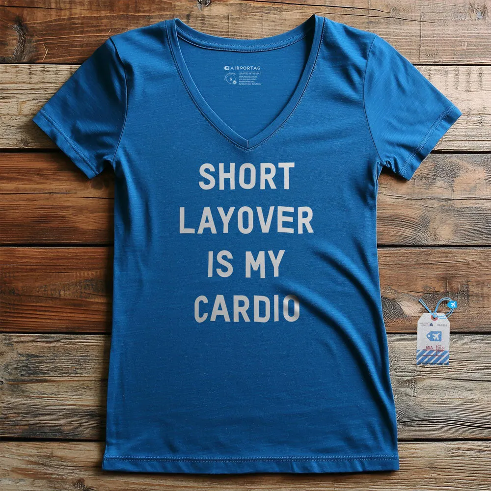 Short Layover Is My Cardio - Women's V-Neck T-Shirt