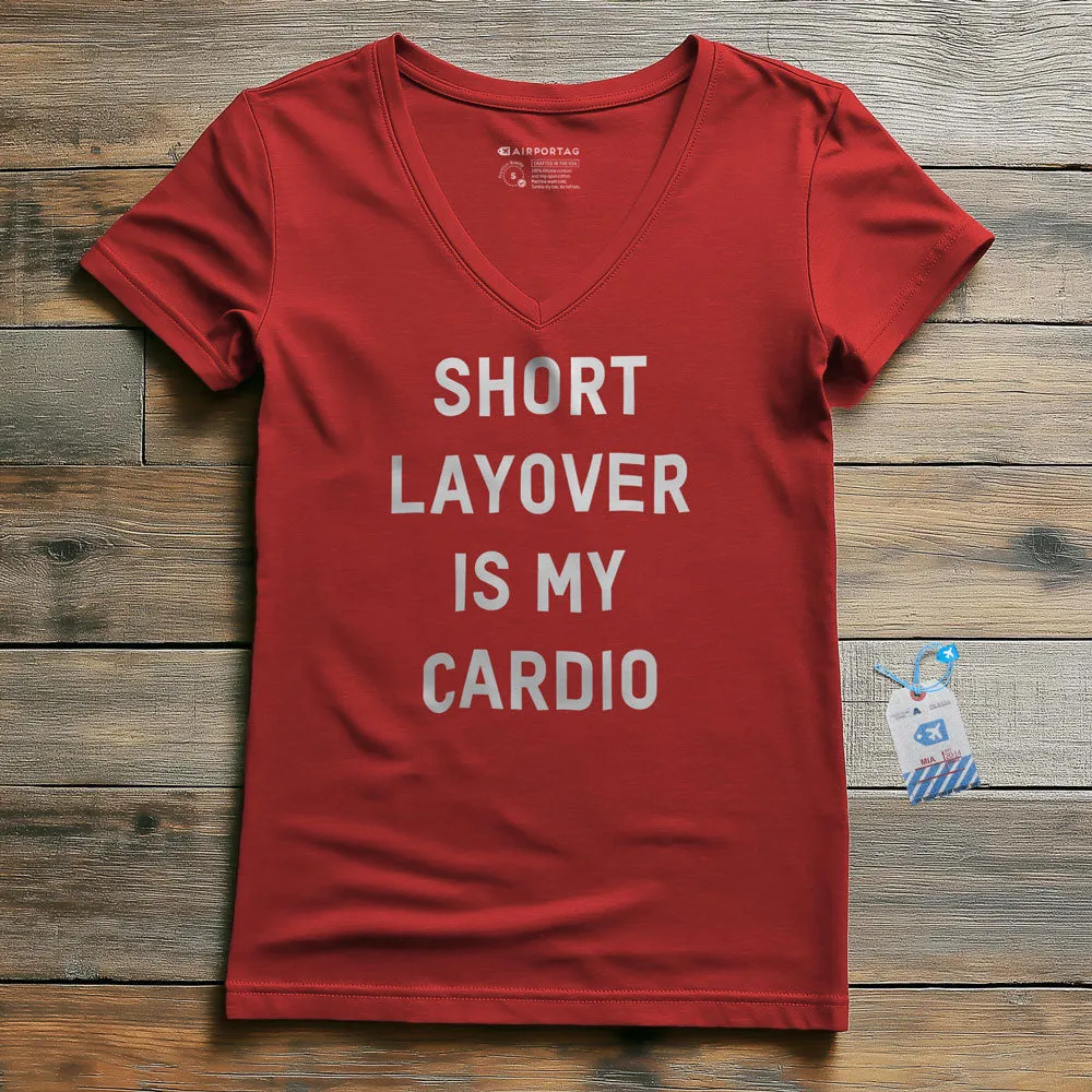 Short Layover Is My Cardio - Women's V-Neck T-Shirt