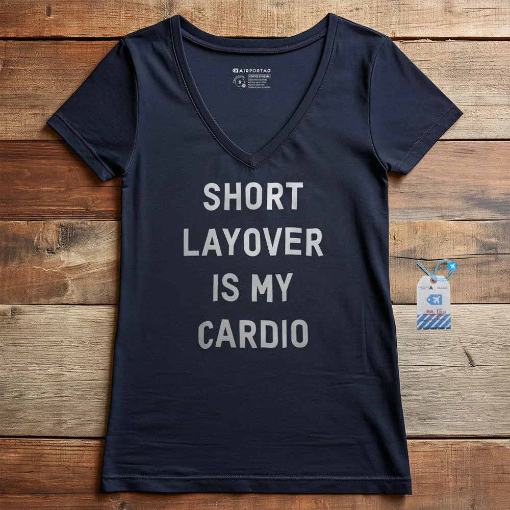 Short Layover Is My Cardio - Women's V-Neck T-Shirt