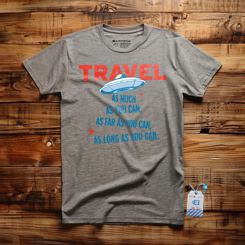 Travel As Much As You Can - T-Shirt