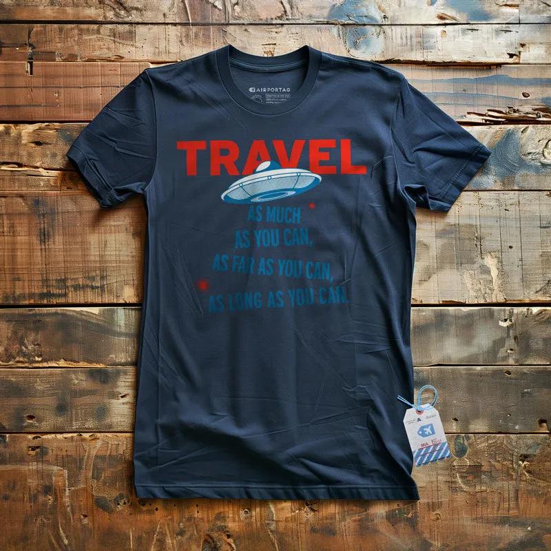 Travel As Much As You Can - T-Shirt