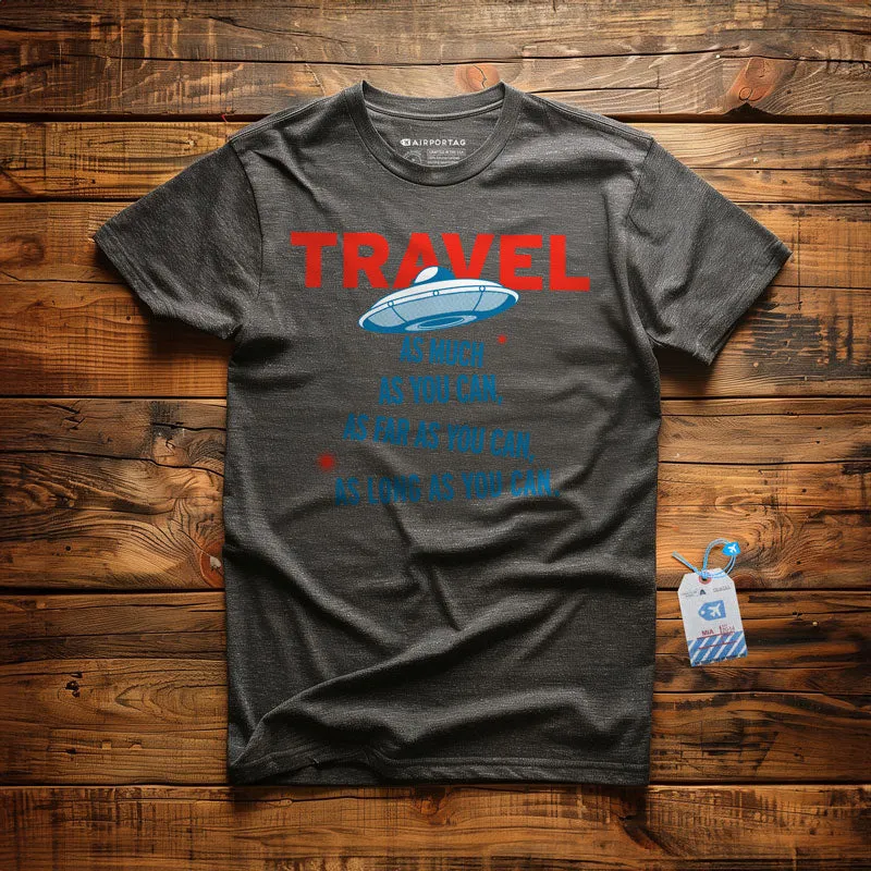 Travel As Much As You Can - T-Shirt